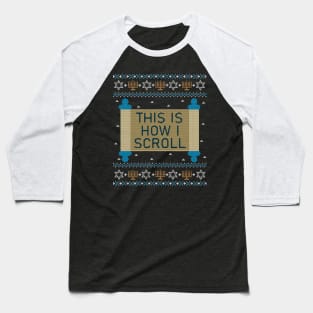 Funny Ugly Hanukkah Sweater, This Is How I Scroll Torah Baseball T-Shirt